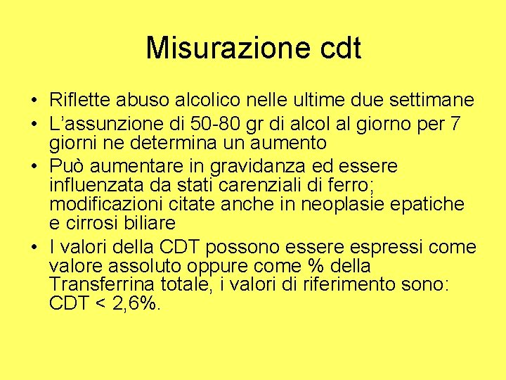 Misurazione cdt • Riflette abuso alcolico nelle ultime due settimane • L’assunzione di 50