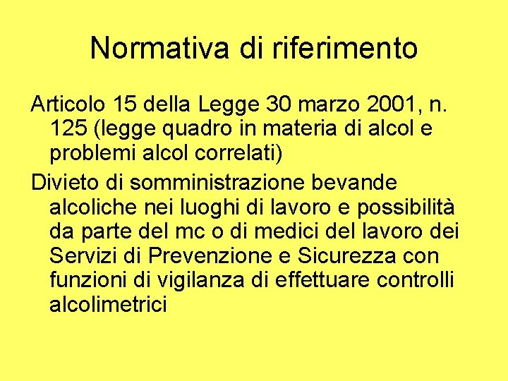 Normativa di riferimento Articolo 15 della Legge 30 marzo 2001, n. 125 (legge quadro