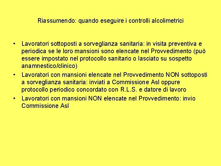 Riassumendo: quando eseguire i controlli alcolimetrici • Lavoratori sottoposti a sorveglianza sanitaria: in visita