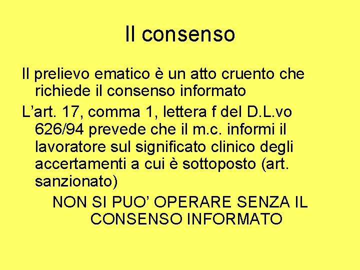 Il consenso Il prelievo ematico è un atto cruento che richiede il consenso informato