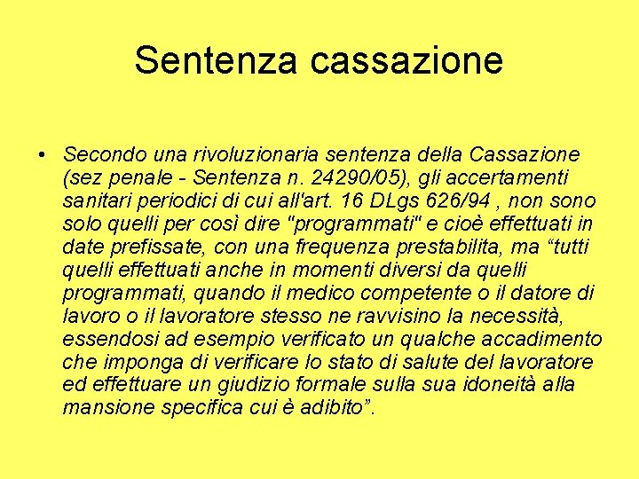 Sentenza cassazione • Secondo una rivoluzionaria sentenza della Cassazione (sez penale - Sentenza n.