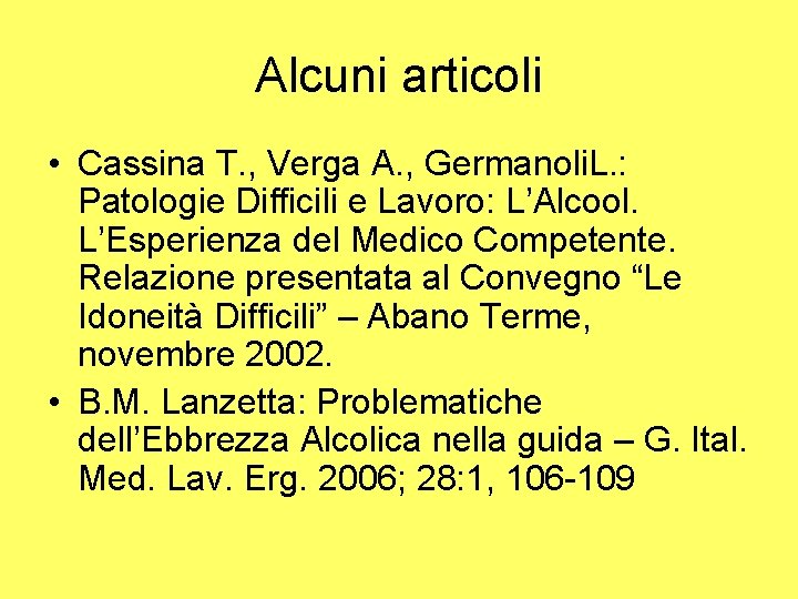 Alcuni articoli • Cassina T. , Verga A. , Germanoli. L. : Patologie Difficili