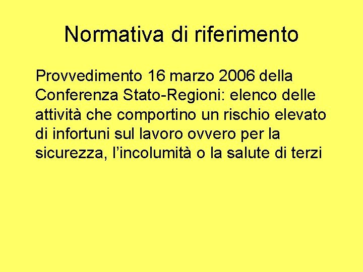 Normativa di riferimento Provvedimento 16 marzo 2006 della Conferenza Stato-Regioni: elenco delle attività che