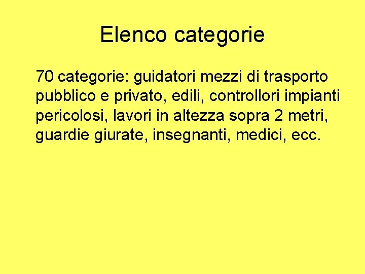 Elenco categorie 70 categorie: guidatori mezzi di trasporto pubblico e privato, edili, controllori impianti
