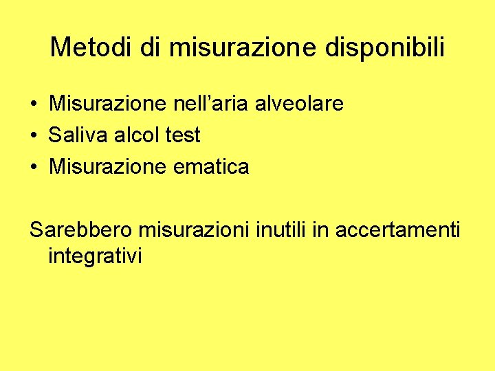 Metodi di misurazione disponibili • Misurazione nell’aria alveolare • Saliva alcol test • Misurazione