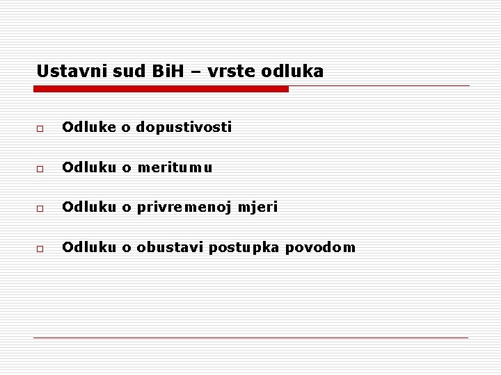 Ustavni sud Bi. H – vrste odluka o Odluke o dopustivosti o Odluku o