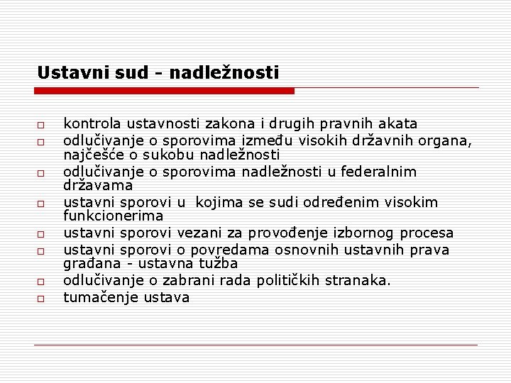 Ustavni sud - nadležnosti o o o o kontrola ustavnosti zakona i drugih pravnih