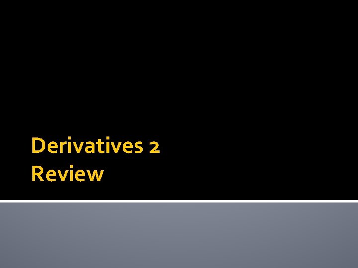 Derivatives 2 Review 