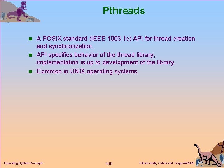 Pthreads n A POSIX standard (IEEE 1003. 1 c) API for thread creation and Pthreads n A POSIX standard (IEEE 1003. 1 c) API for thread creation and