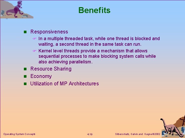 Benefits n Responsiveness F In a multiple threaded task, while one thread is blocked Benefits n Responsiveness F In a multiple threaded task, while one thread is blocked