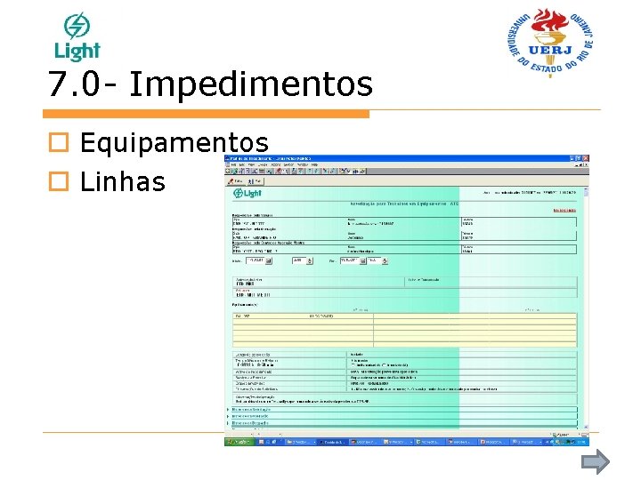 7. 0 - Impedimentos o Equipamentos o Linhas 