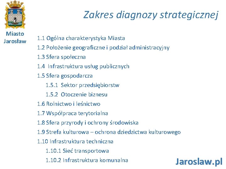 Zakres diagnozy strategicznej Miasto Jarosław 1. 1 Ogólna charakterystyka Miasta 1. 2 Położenie geograficzne