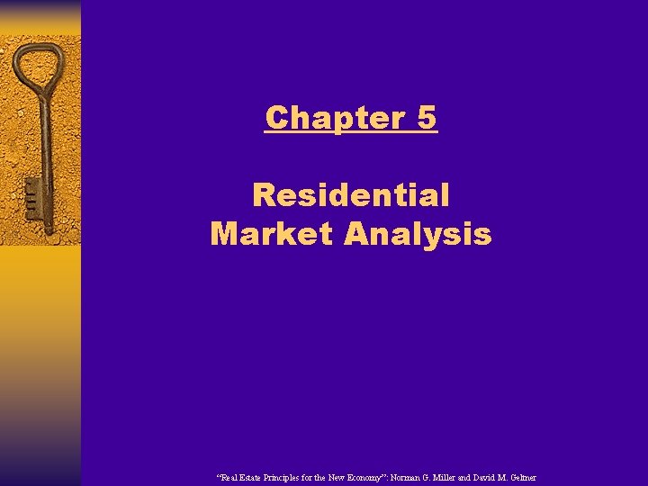 Chapter 5 Residential Market Analysis “Real Estate Principles for the New Economy”: Norman G.