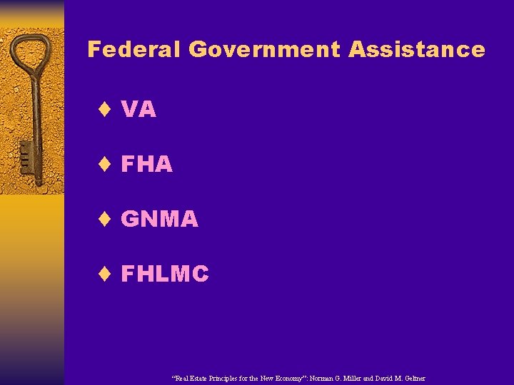 Federal Government Assistance ¨ VA ¨ FHA ¨ GNMA ¨ FHLMC “Real Estate Principles