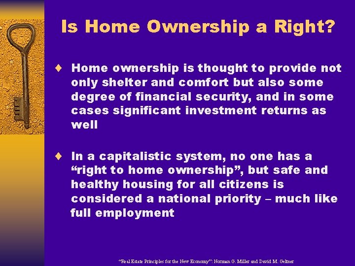 Is Home Ownership a Right? ¨ Home ownership is thought to provide not only