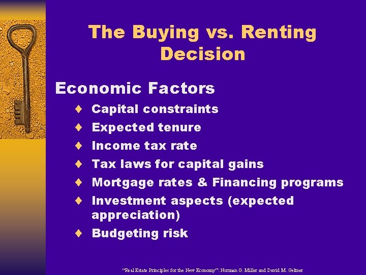 The Buying vs. Renting Decision Economic Factors ¨ ¨ ¨ Capital constraints Expected tenure