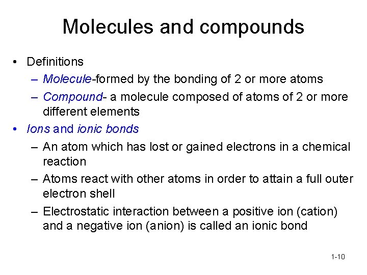 Molecules and compounds • Definitions – Molecule-formed by the bonding of 2 or more