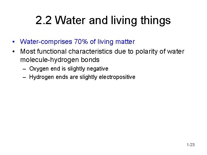 2. 2 Water and living things • Water-comprises 70% of living matter • Most