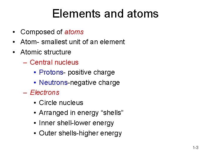 Elements and atoms • Composed of atoms • Atom- smallest unit of an element