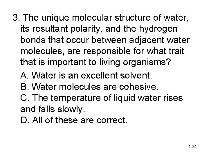 3. The unique molecular structure of water, its resultant polarity, and the hydrogen bonds