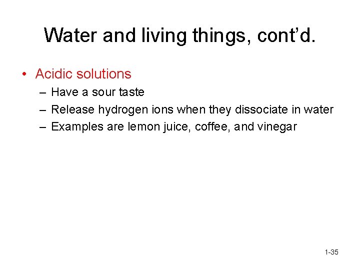Water and living things, cont’d. • Acidic solutions – Have a sour taste –