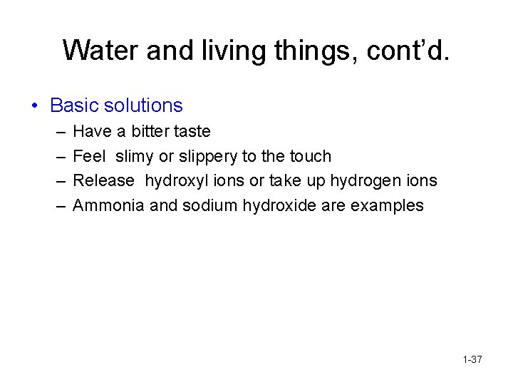 Water and living things, cont’d. • Basic solutions – – Have a bitter taste