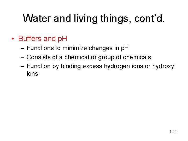 Water and living things, cont’d. • Buffers and p. H – Functions to minimize