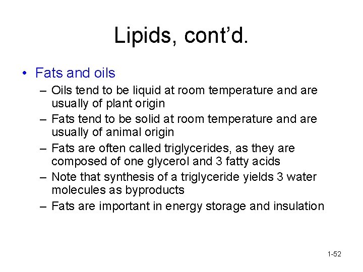Lipids, cont’d. • Fats and oils – Oils tend to be liquid at room