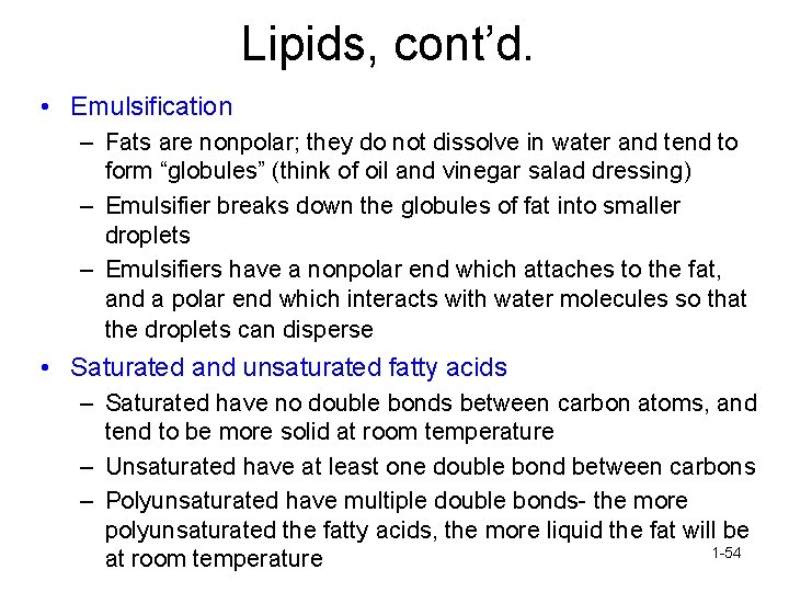 Lipids, cont’d. • Emulsification – Fats are nonpolar; they do not dissolve in water