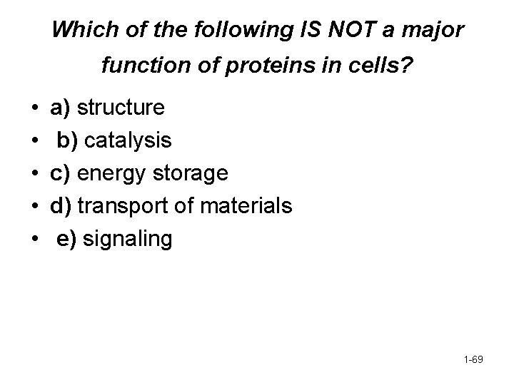 Which of the following IS NOT a major function of proteins in cells? •