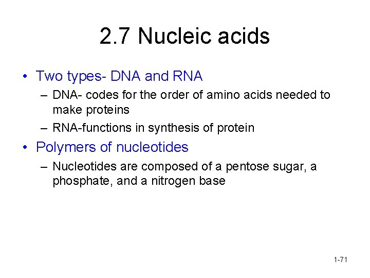 2. 7 Nucleic acids • Two types- DNA and RNA – DNA- codes for