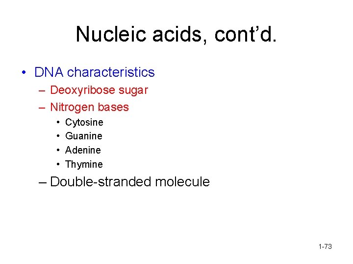 Nucleic acids, cont’d. • DNA characteristics – Deoxyribose sugar – Nitrogen bases • •