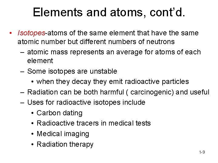 Elements and atoms, cont’d. • Isotopes-atoms of the same element that have the same