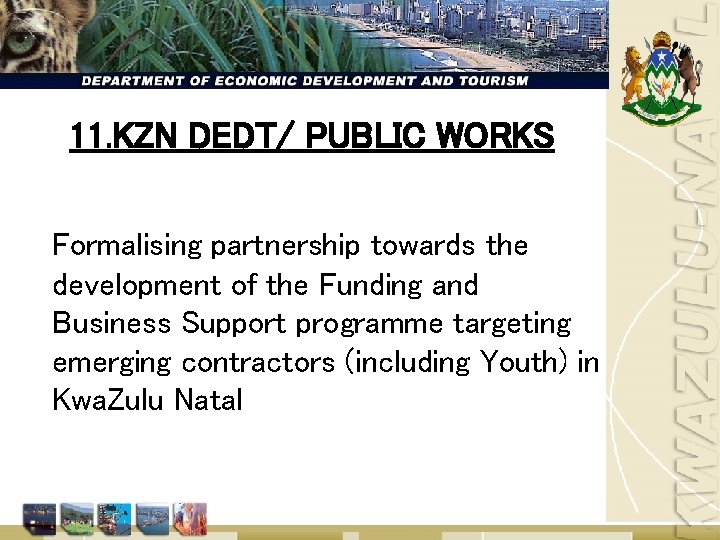 11. KZN DEDT/ PUBLIC WORKS Formalising partnership towards the development of the Funding and