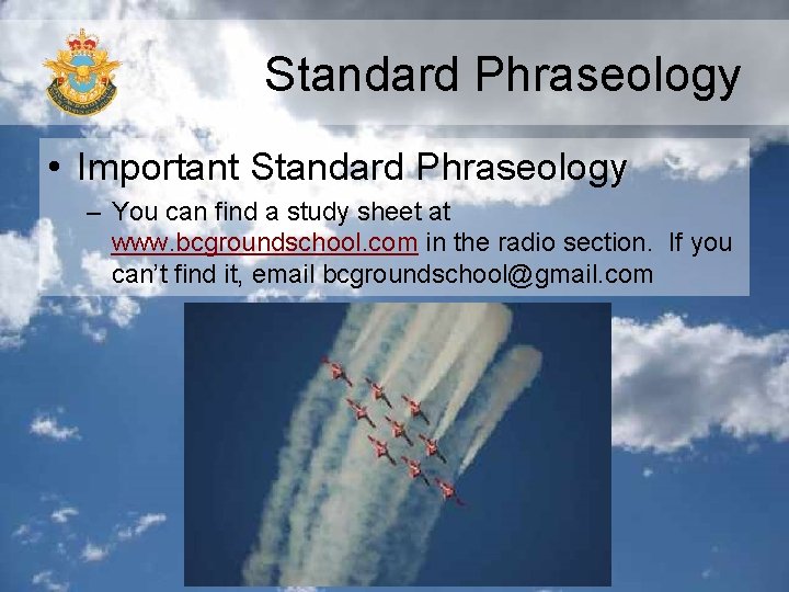Standard Phraseology • Important Standard Phraseology – You can find a study sheet at