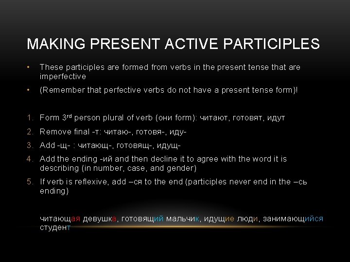 MAKING PRESENT ACTIVE PARTICIPLES • These participles are formed from verbs in the present