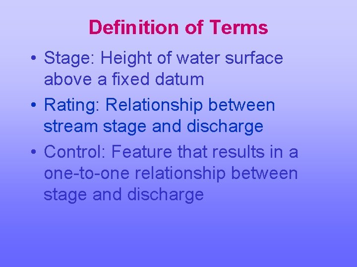 Definition of Terms • Stage: Height of water surface above a fixed datum •