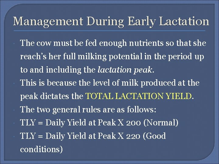 Management During Early Lactation The cow must be fed enough nutrients so that she