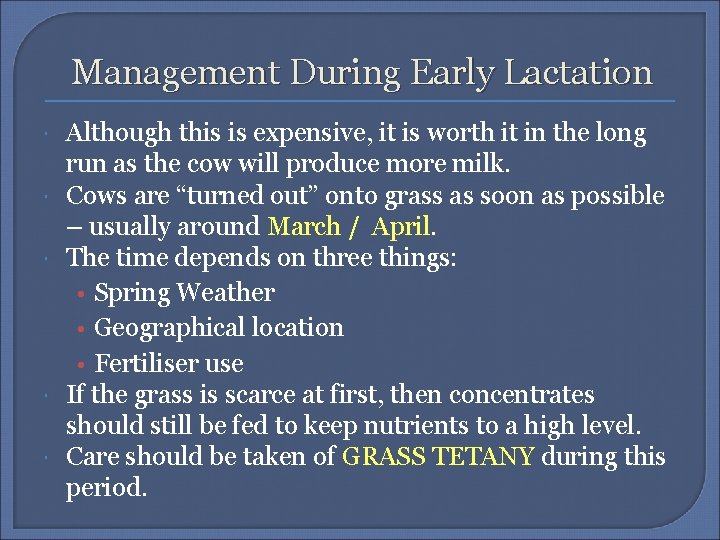 Management During Early Lactation Although this is expensive, it is worth it in the