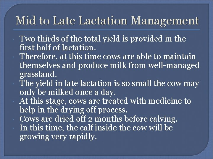 Mid to Late Lactation Management Two thirds of the total yield is provided in