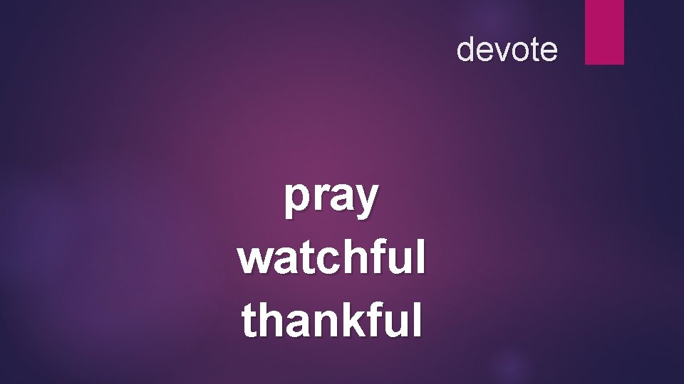 devote pray watchful thankful 