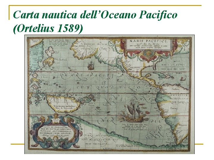 Carta nautica dell’Oceano Pacifico (Ortelius 1589) 
