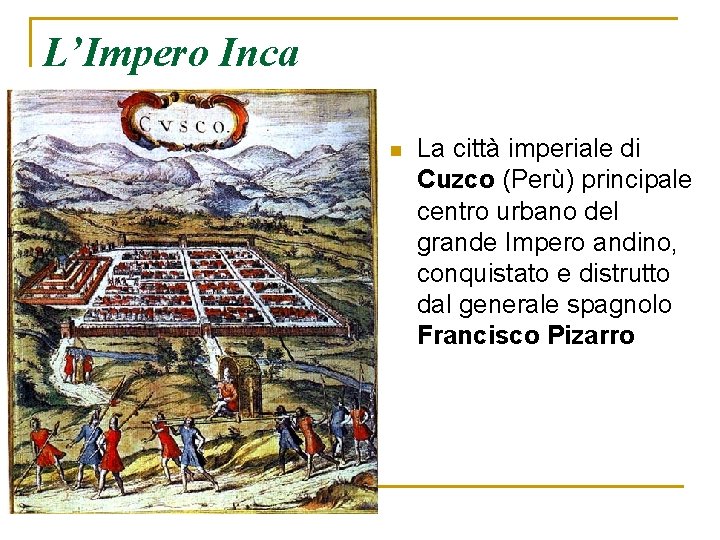 L’Impero Inca n La città imperiale di Cuzco (Perù) principale centro urbano del grande L’Impero Inca n La città imperiale di Cuzco (Perù) principale centro urbano del grande