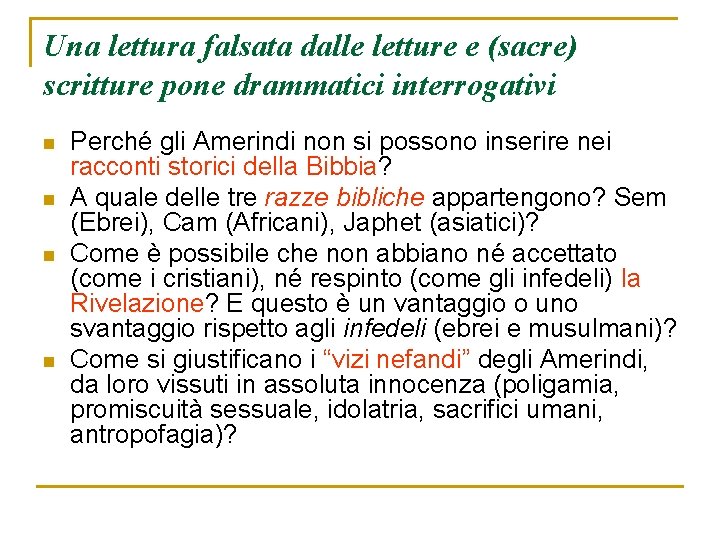 Una lettura falsata dalle letture e (sacre) scritture pone drammatici interrogativi n n Perché