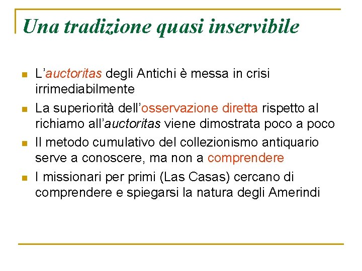 Una tradizione quasi inservibile n n L’auctoritas degli Antichi è messa in crisi irrimediabilmente