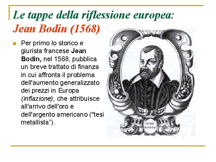 Le tappe della riflessione europea: Jean Bodin (1568) n Per primo lo storico e