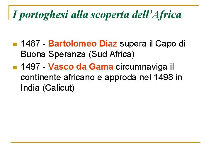 I portoghesi alla scoperta dell’Africa n n 1487 - Bartolomeo Diaz supera il Capo