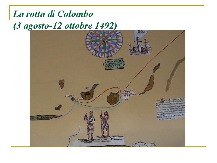 La rotta di Colombo (3 agosto-12 ottobre 1492) La rotta di Colombo (3 agosto-12 ottobre 1492)