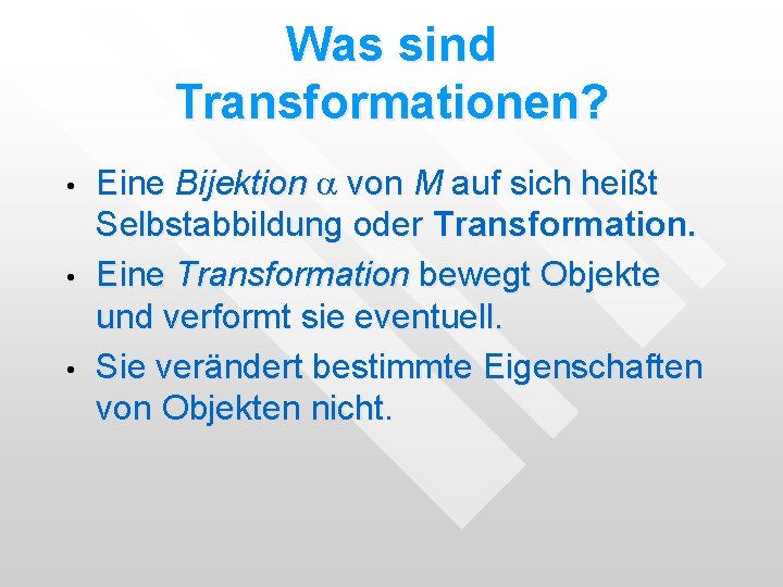 Was sind Transformationen? • • • Eine Bijektion a von M auf sich heißt Was sind Transformationen? • • • Eine Bijektion a von M auf sich heißt