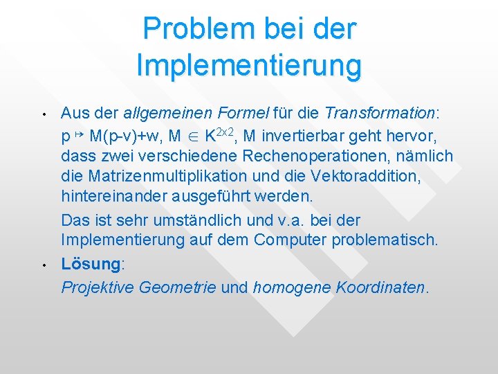Problem bei der Implementierung • • Aus der allgemeinen Formel für die Transformation: p Problem bei der Implementierung • • Aus der allgemeinen Formel für die Transformation: p
